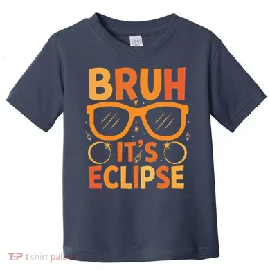 Solar Eclipse Bruh Its Eclipse Toddler T-Shirt