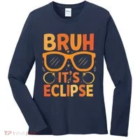 Solar Eclipse Bruh Its Eclipse Women's Long Sleeve Shirt thumb 0