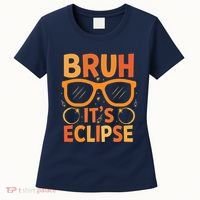 Solar Eclipse Bruh Its Eclipse Women's T-Shirt thumb 0