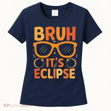 Solar Eclipse Bruh Its Eclipse Women's T-Shirt