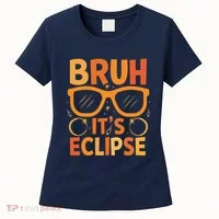 Solar Eclipse Bruh Its Eclipse Women's T-Shirt thumb 0