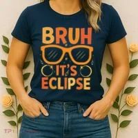 Solar Eclipse Bruh Its Eclipse Women's T-Shirt thumb 2