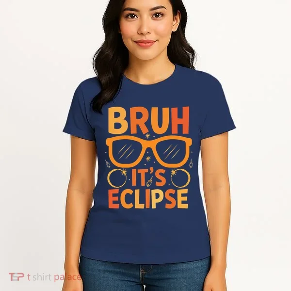 Solar Eclipse Bruh Its Eclipse Women's T-Shirt