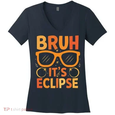 Solar Eclipse Bruh Its Eclipse Women's V-Neck T-Shirt