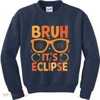Solar Eclipse Bruh Its Eclipse Kids Sweatshirt thumb 0