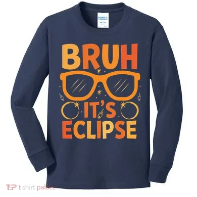 Solar Eclipse Bruh Its Eclipse Kids Long Sleeve Shirt