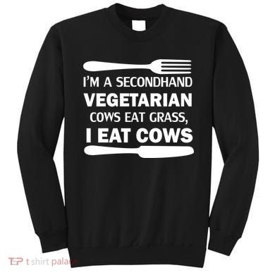 Secondhand Vegetarian Cows Eat Grass Sweatshirt