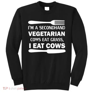 Secondhand Vegetarian Cows Eat Grass Sweatshirt
