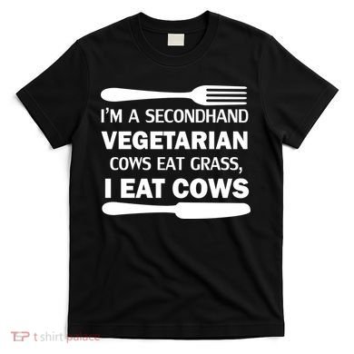 Secondhand Vegetarian Cows Eat Grass T-Shirt