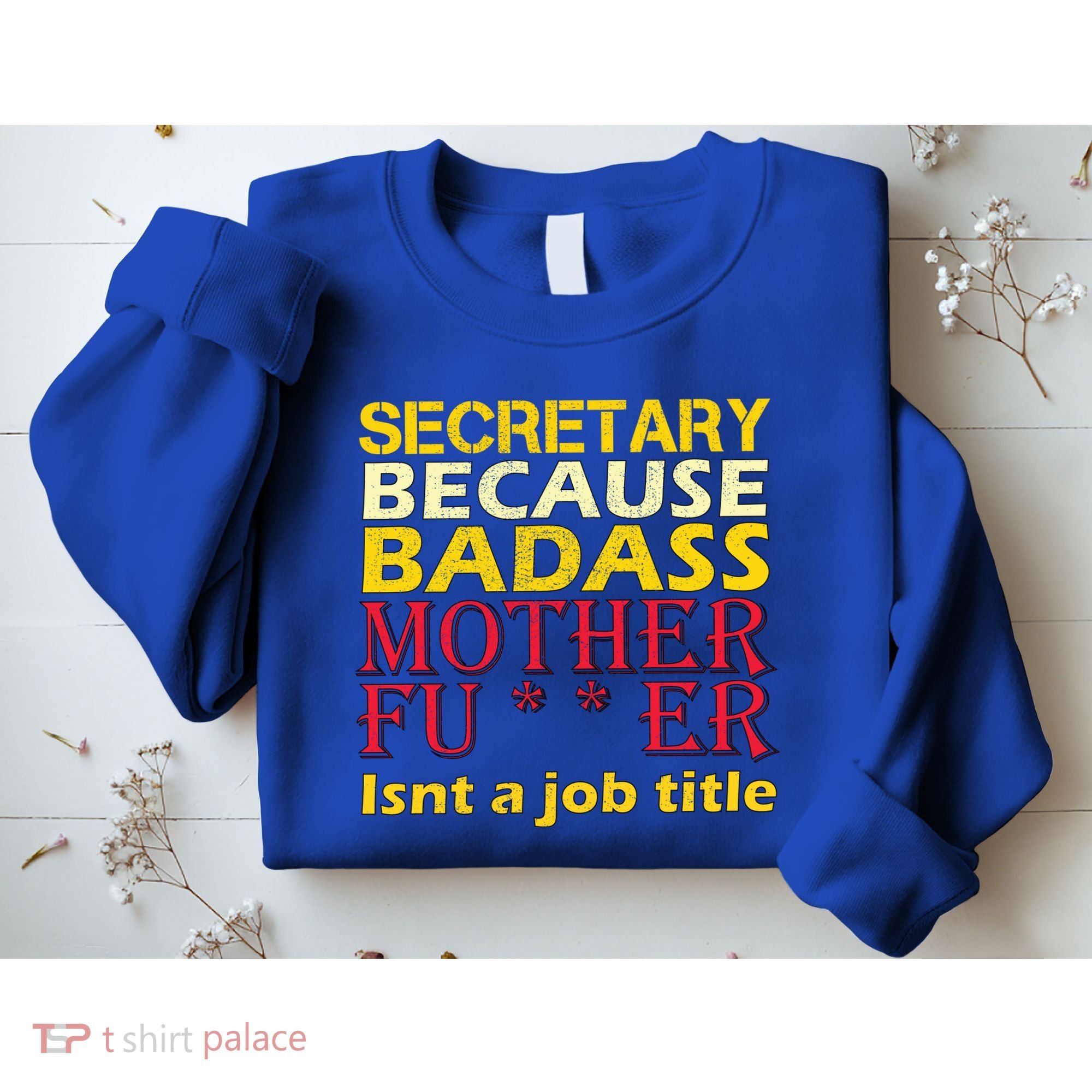 Secretary Badass Job Title Sweatshirt