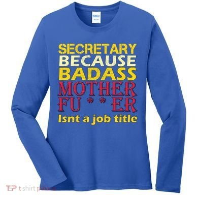 Secretary Badass Job Title Women's Long Sleeve Shirt