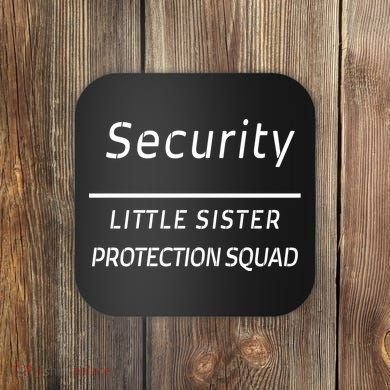 Security For My Little Sister Protection Squad Coaster