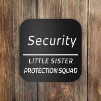 Security For My Little Sister Protection Squad Coaster thumb 0