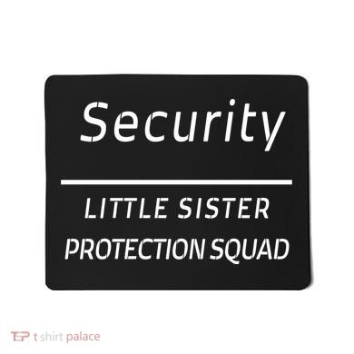 Security For My Little Sister Protection Squad Mousepad