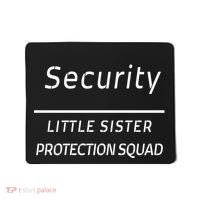Security For My Little Sister Protection Squad Mousepad thumb 0