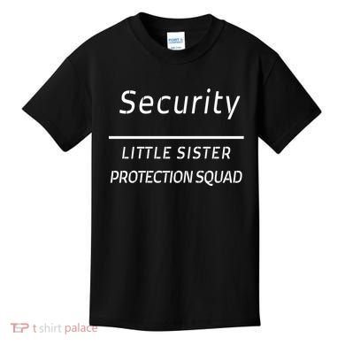 Security For My Little Sister Protection Squad Kids T-Shirt