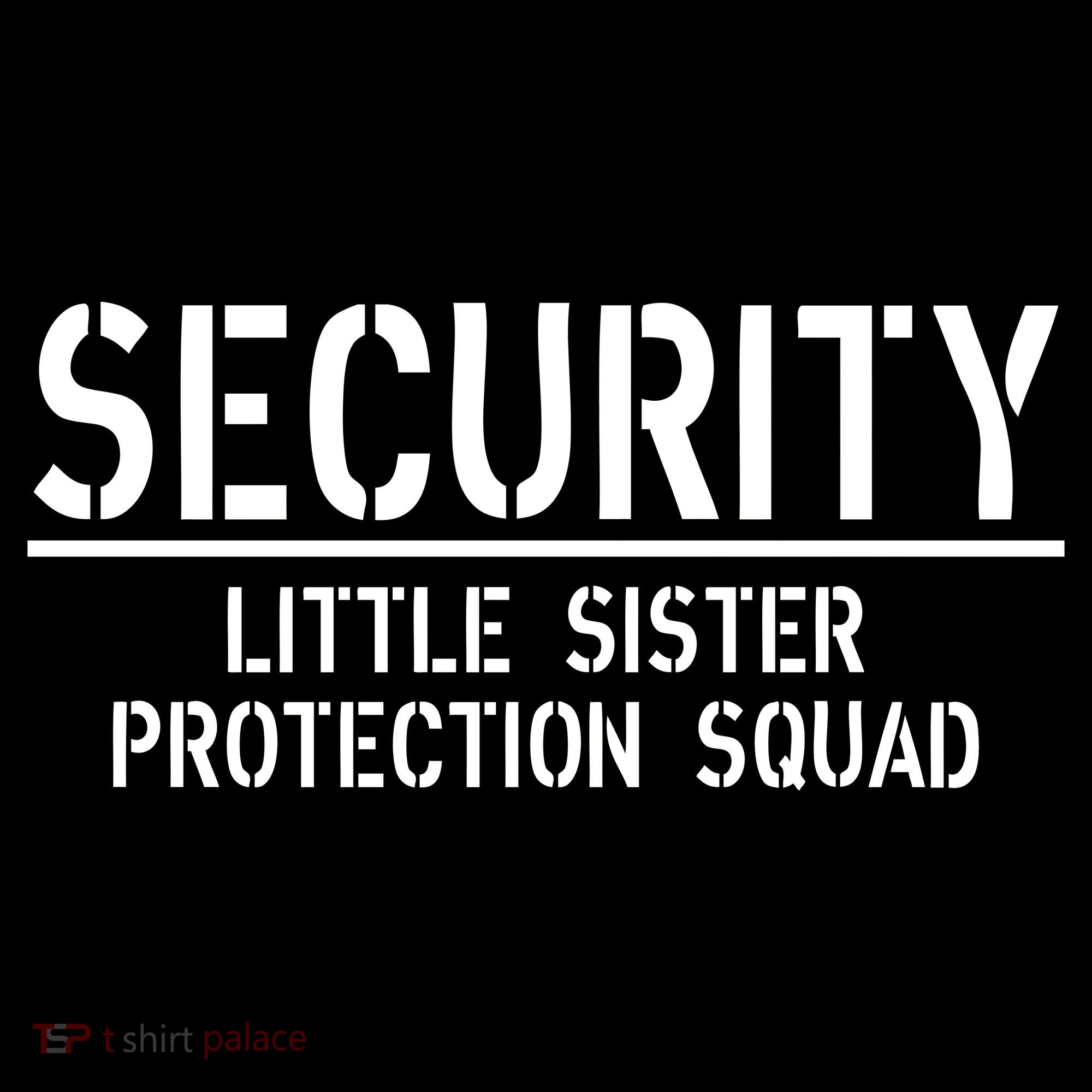 SECURITY Little Sister Protection Squad Funny Big Brother Baby Bodysuit