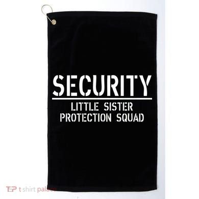 SECURITY Little Sister Protection Squad Funny Big Brother Golf Towel