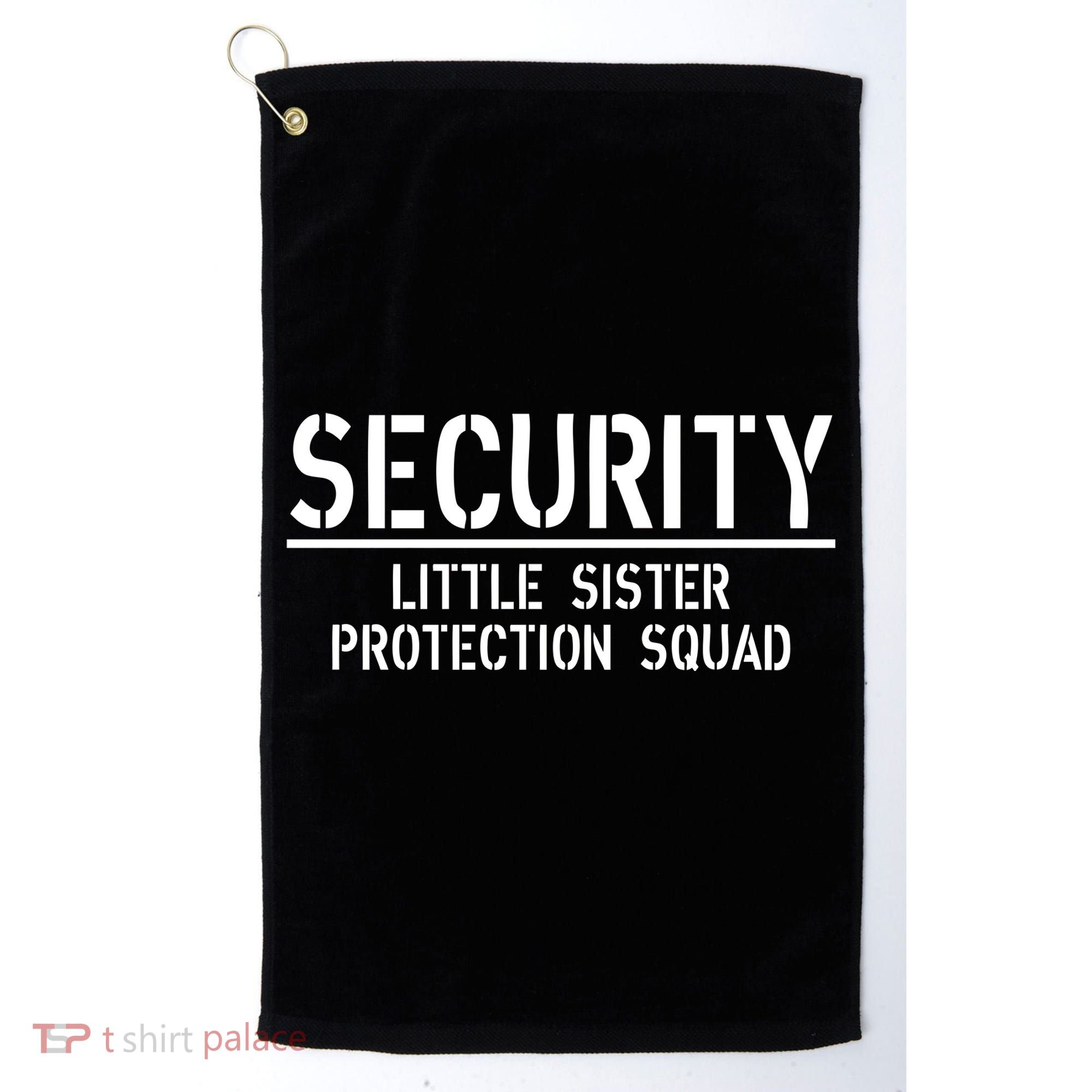 SECURITY Little Sister Protection Squad Funny Big Brother Golf Towel