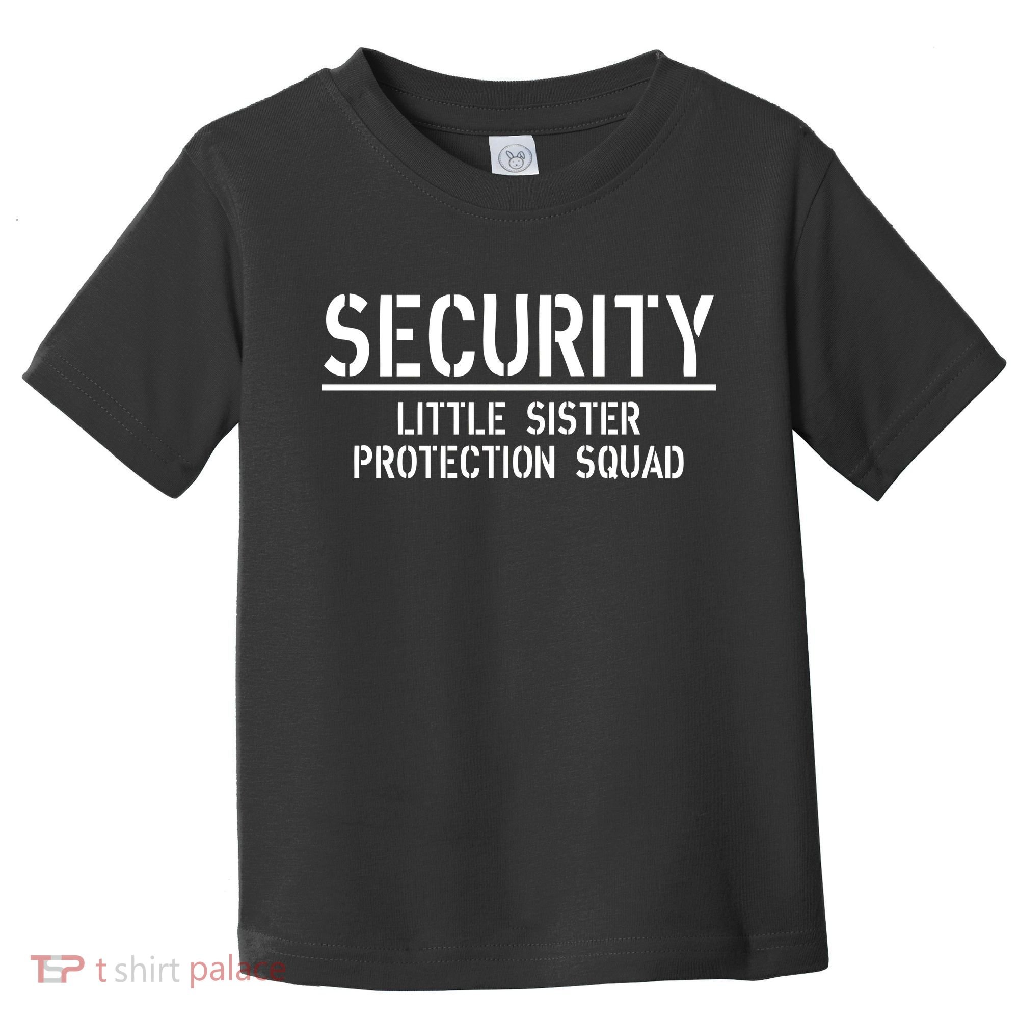 SECURITY Little Sister Protection Squad Funny Big Brother Toddler T-Shirt