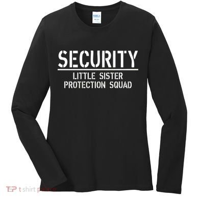 SECURITY Little Sister Protection Squad Funny Big Brother Women's Long Sleeve Shirt