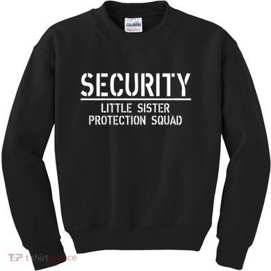 SECURITY Little Sister Protection Squad Funny Big Brother Kids Sweatshirt