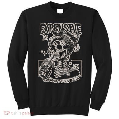 Skeleton Expensive Difficult And Talks Back Sweatshirt