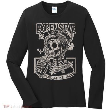 Skeleton Expensive Difficult And Talks Back Women's Long Sleeve Shirt