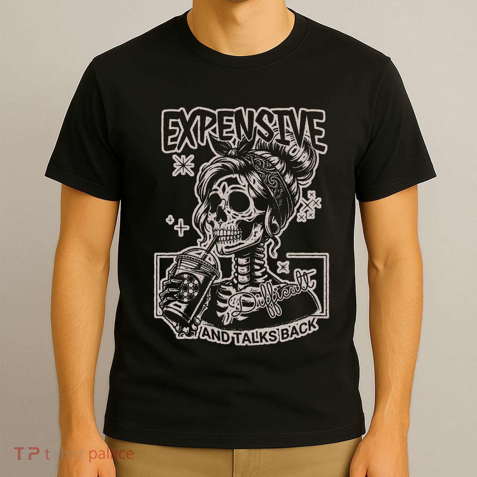 Skeleton Expensive Difficult And Talks Back T-Shirt