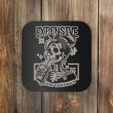 Skeleton Expensive Difficult And Talks Back Coaster