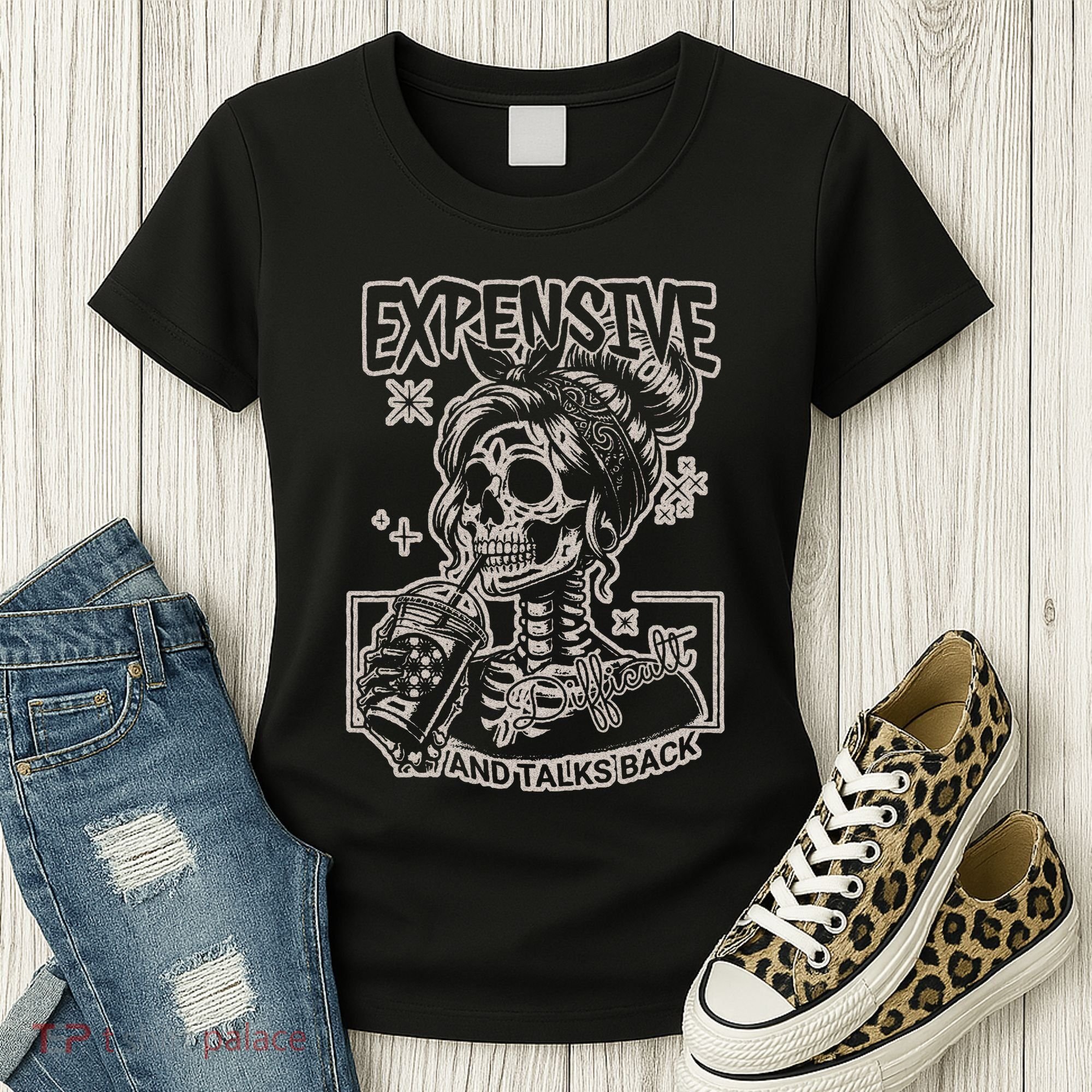 Skeleton Expensive Difficult And Talks Back Women's T-Shirt