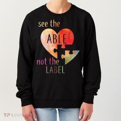 See The Able Not The Label Autism Women's Sweatshirt