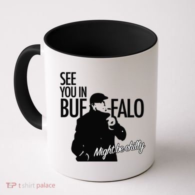 See You In Buffalo Might Be Chilly Coffee Mug