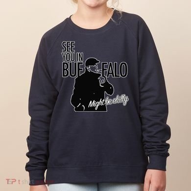 See You In Buffalo Might Be Chilly Women's Sweatshirt