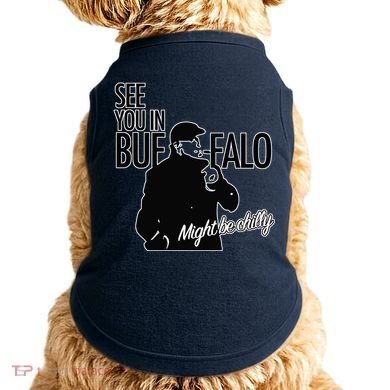 See You In Buffalo Might Be Chilly Doggie Tank