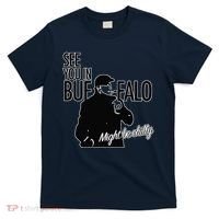 See You In Buffalo Might Be Chilly T-Shirt thumb 0