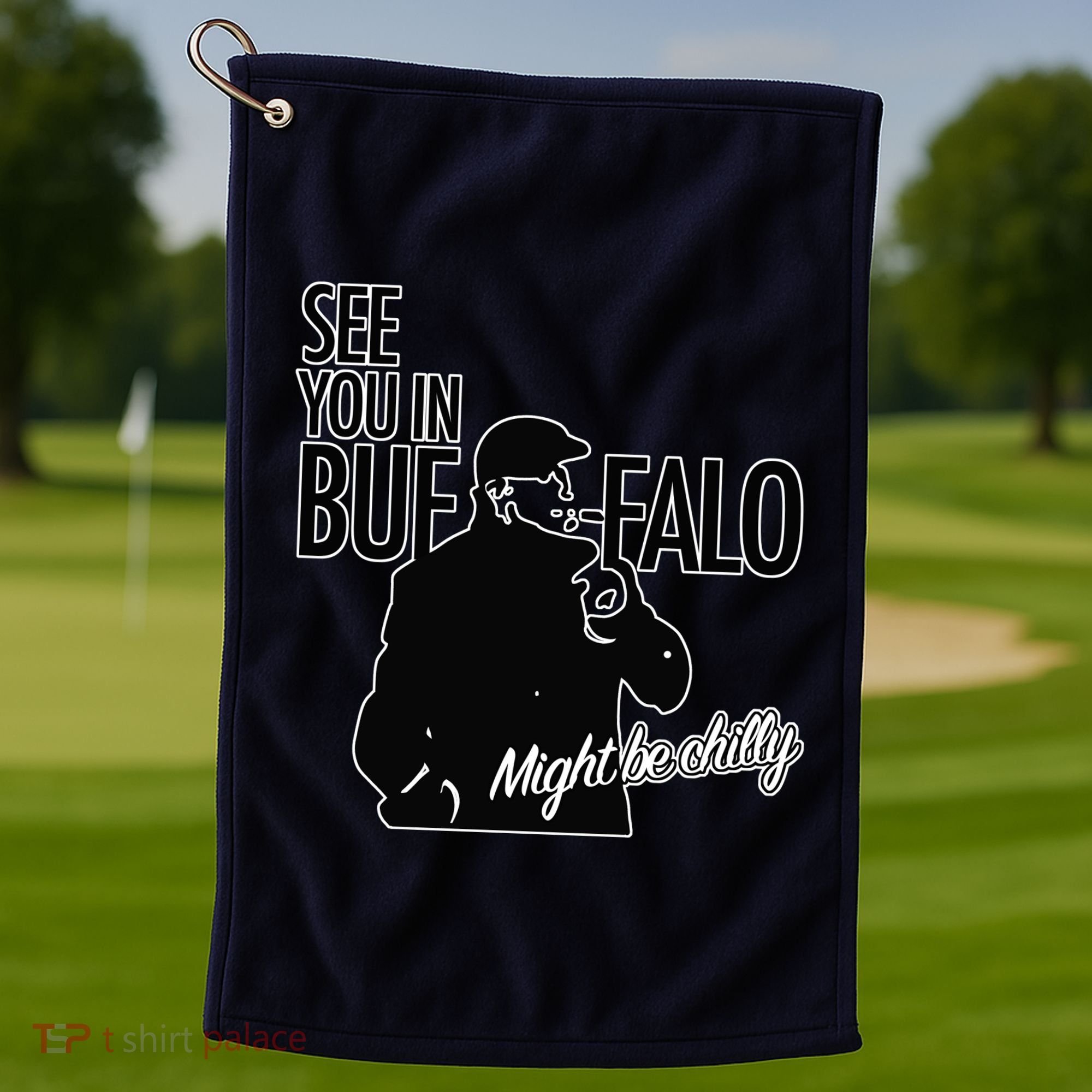 See You In Buffalo Might Be Chilly Golf Towel