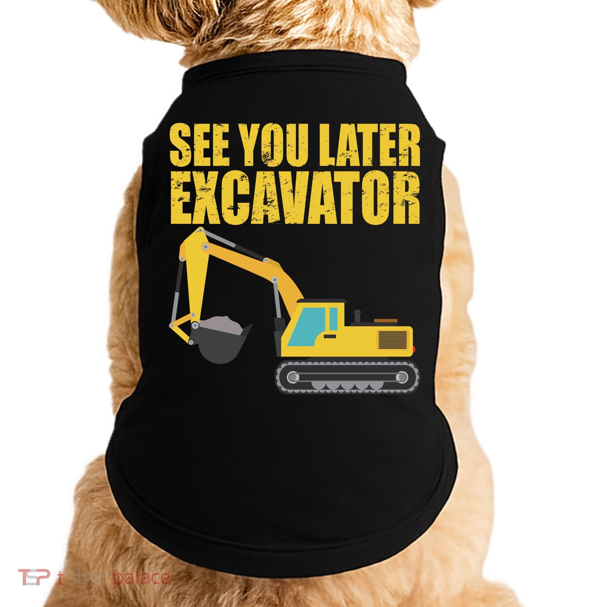See You Later Excavator Doggie Tank