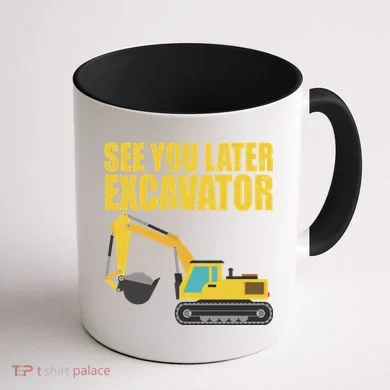 See You Later Excavator Coffee Mug back