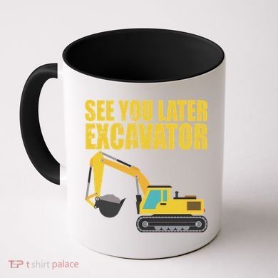 See You Later Excavator Coffee Mug
