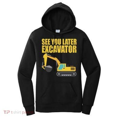 See You Later Excavator Women's Hoodie