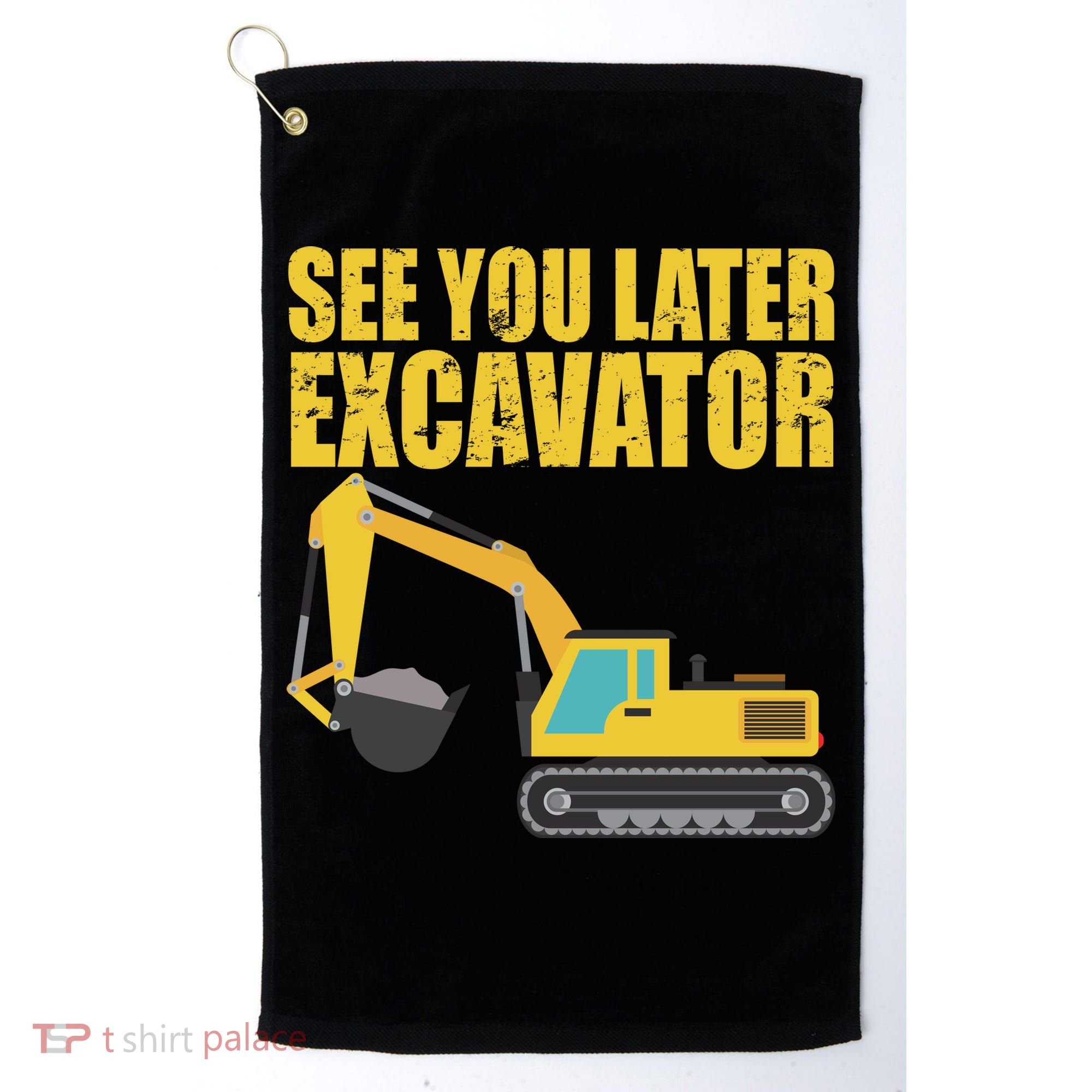 See You Later Excavator Golf Towel