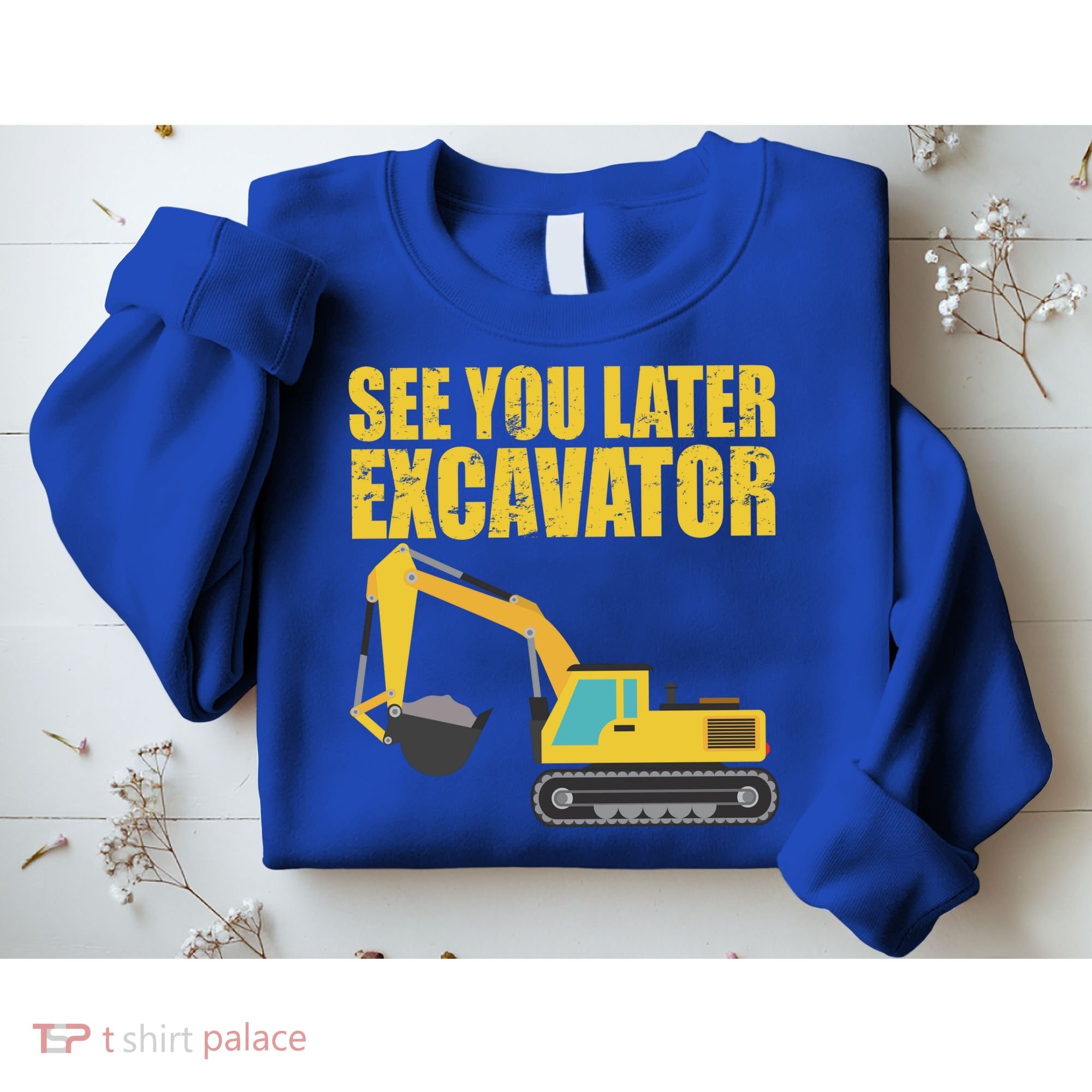 See You Later Excavator Sweatshirt