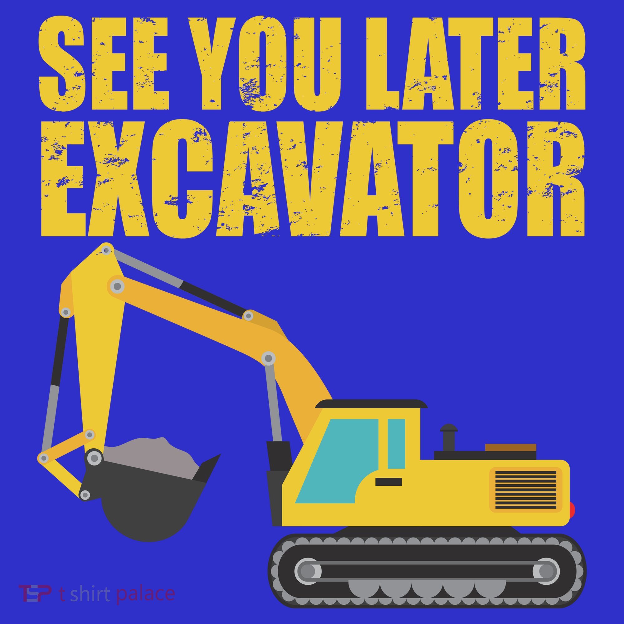 See You Later Excavator Sweatshirt