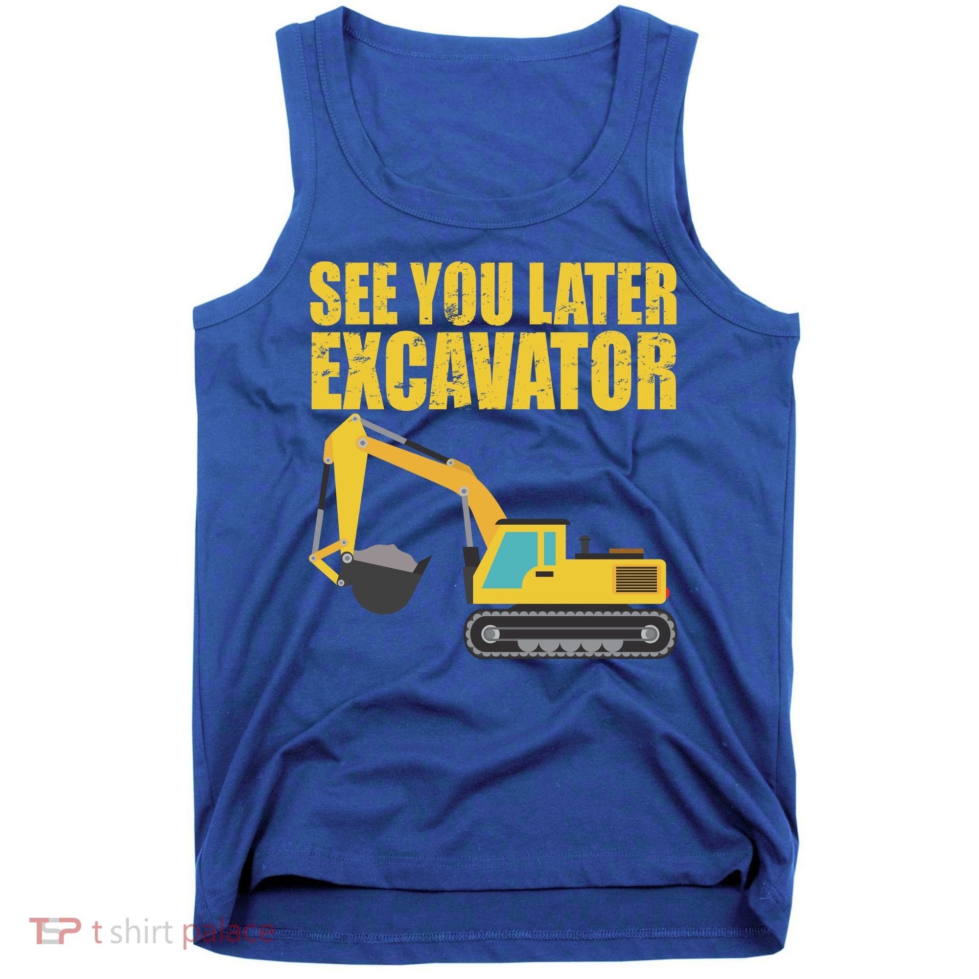 See You Later Excavator Tank Top