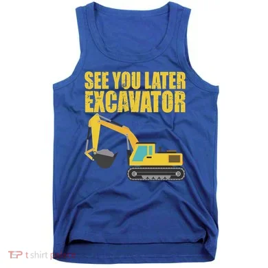 See You Later Excavator Tank Top