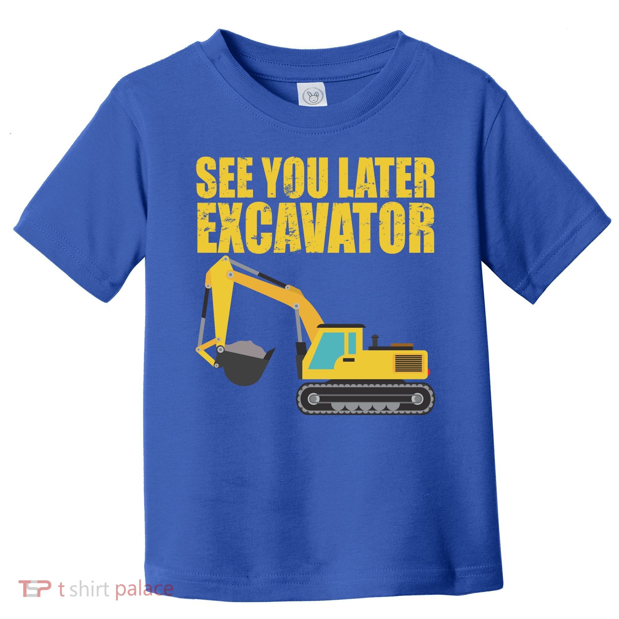 See You Later Excavator Toddler T-Shirt