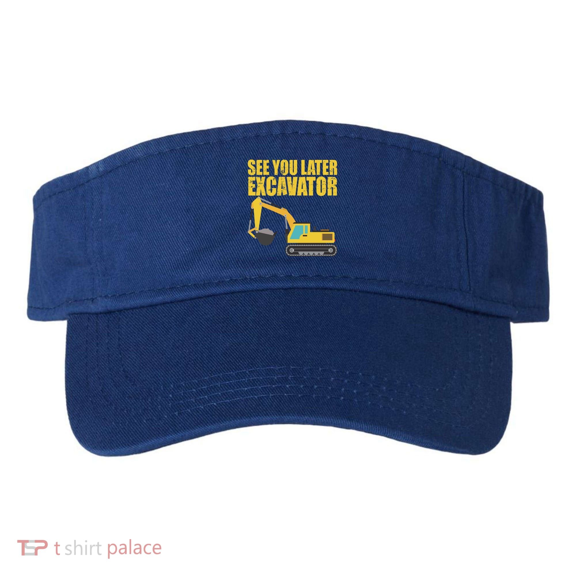 See You Later Excavator Visor