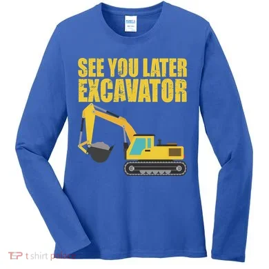See You Later Excavator Women's Long Sleeve Shirt