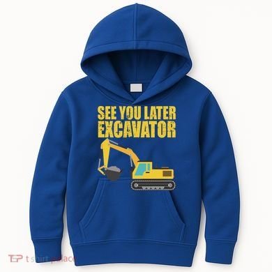 See You Later Excavator Kids Hoodie